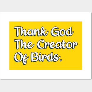 Thank God The Creator Of Birds Posters and Art